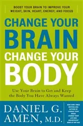 Book cover of Change Your Brain, Change Your Body by Daniel G. Amen