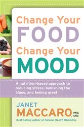 Book cover of Change Your Food, Change Your Mood by Janet Maccaro