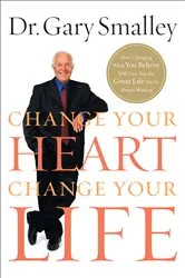 Book cover of Change Your Heart, Change Your Life by Gary Smalley
