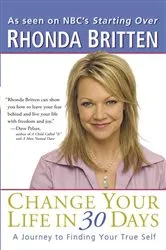 Book cover of Change Your Life in 30 Days by Rhonda Britten