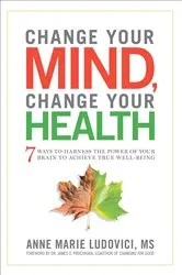 Book cover of Change Your Mind, Change Your Health by Unknown
