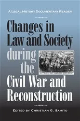 Book cover of Changes in Law and Society during the Civil War and Reconstruction by Christian G. Samito