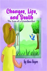 Book cover of Changes, Life, and Death by Neva Rogers