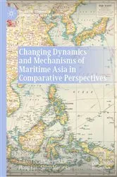 Book cover of Changing Dynamics and Mechanisms of Maritime Asia in Comparative Perspectives by Shigeru Akita
