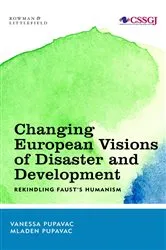 Book cover of Changing European Visions of Disaster and Development by Vanessa Pupavac