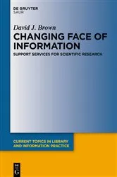 Book cover of Changing Face of Information: Support Services for Scientific Research by David J. Brown