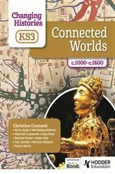 Book cover of Changing Histories for KS3: Connected Worlds, c.1000–c.1600 by Christine Counsell