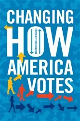 Book cover of Changing How America Votes by Todd Donovan