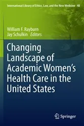 Book cover of Changing Landscape of Academic Women's Health Care in the United States by William F. Rayburn