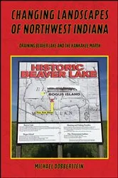 Book cover of Changing Landscapes of Northwest Indiana by Michael Dobberstein