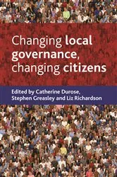 Book cover of Changing local governance, changing citizens by Catherine Durose