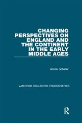 Book cover of Changing Perspectives on England and the Continent in the Early Middle Ages by Anton Scharer