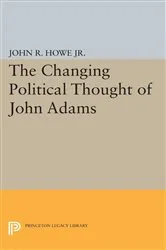 Book cover of Changing Political Thought of John Adams by John R. Howe