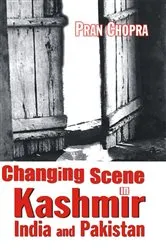 Book cover of Changing Scene in Kashmir India and Pakistan by Pran Chopra