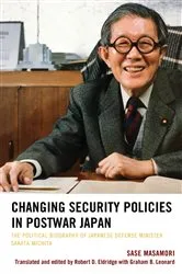 Book cover of Changing Security Policies in Postwar Japan by Sase Masamori