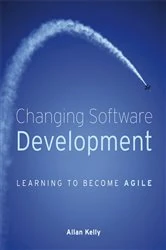 Book cover of Changing Software Development by Allan Kelly