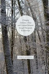 Book cover of Changing Substance Abuse and Criminal Behavior Through Therapeutic Relationships by Debra H. Benveniste