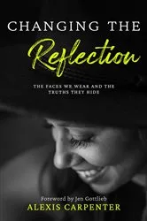 Book cover of Changing the Reflection by Alexis Carpenter