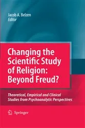 Book cover of Changing the Scientific Study of Religion: Beyond Freud? by Jacob A. v. van Belzen