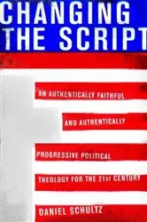 Book cover of Changing the Script by Daniel Schultz