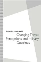 Book cover of Changing Threat Perceptions and Military Doctrines by Laszlo Valki