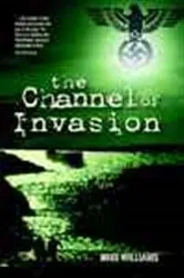 Book cover of Channel of Invasion by Michael Williams