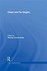 Book cover of Chant and its Origins by ThomasForrest Kelly