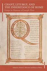 Book cover of Chant, Liturgy, and the Inheritance of Rome by Daniel J DiCenso