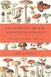 Book cover of Chanterelle Dreams, Amanita Nightmares by Greg Marley