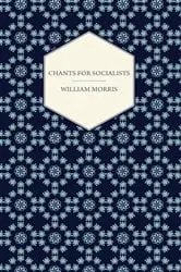 Book cover of Chants for Socialists (1885) by William Morris