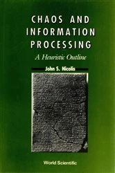 Book cover of Chaos And Information Processing by John S Nicolis