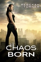 Book cover of Chaos Born by Rebekah Turner