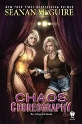 Book cover of Chaos Choreography by Seanan McGuire