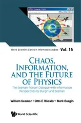 Book cover of Chaos, Information, And The Future Of Physics: The Seaman-rossler Dialogue With Information Perspectives By Burgin And Seaman by William Seaman
