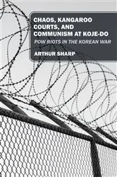 Book cover of CHAOS, KANGAROO COURTS, AND COMMUNISM AT KOJE-DO by Arthur Sharp