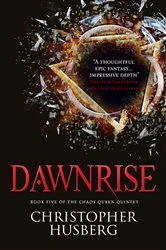 Book cover of Chaos Queen - Dawnrise (Chaos Queen 5) by Christopher Husberg