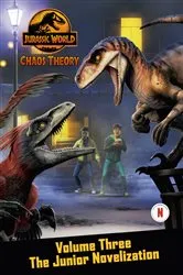 Book cover of Chaos Theory, Volume Three: The Junior Novelization (Jurassic World) by Steve Behling