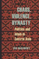 Book cover of Chaos, Violence, Dynasty by Eric McGlinchey