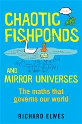 Book cover of Chaotic Fishponds and Mirror Universes by Richard Elwes
