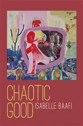 Book cover of Chaotic Good by Isabelle Baafi