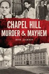 Book cover of Chapel Hill Murder & Mayhem by RICHARD JACKSON