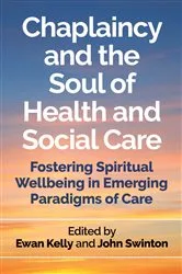 Book cover of Chaplaincy and the Soul of Health and Social Care by Ewan Kelly