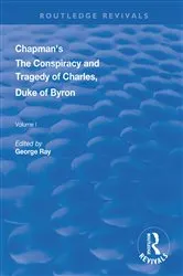 Book cover of Chapman's The Conspiracy and Tragedy of Charles, Duke of Byron by George Ray