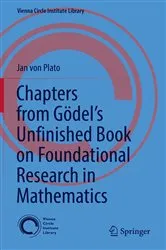 Book cover of Chapters from Gödel’s Unfinished Book on Foundational Research in Mathematics by Jan von Plato