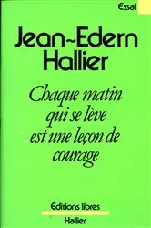 Book cover of Chaque matin qui se lève est une leçon de courage by Jean-Edern Hallier