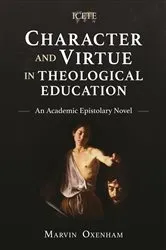 Book cover of Character and Virtue in Theological Education by Marvin Oxenham