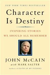 Book cover of Character Is Destiny by John McCain