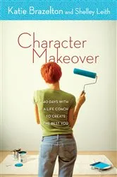 Book cover of Character Makeover by Katie Brazelton
