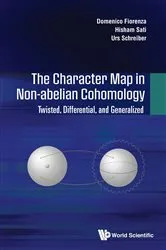 Book cover of Character Map In Non-abelian Cohomology, The: Twisted, Differential, And Generalized by Domenico Fiorenza
