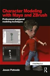 Book cover of Character Modeling with Maya and ZBrush by Jason Patnode